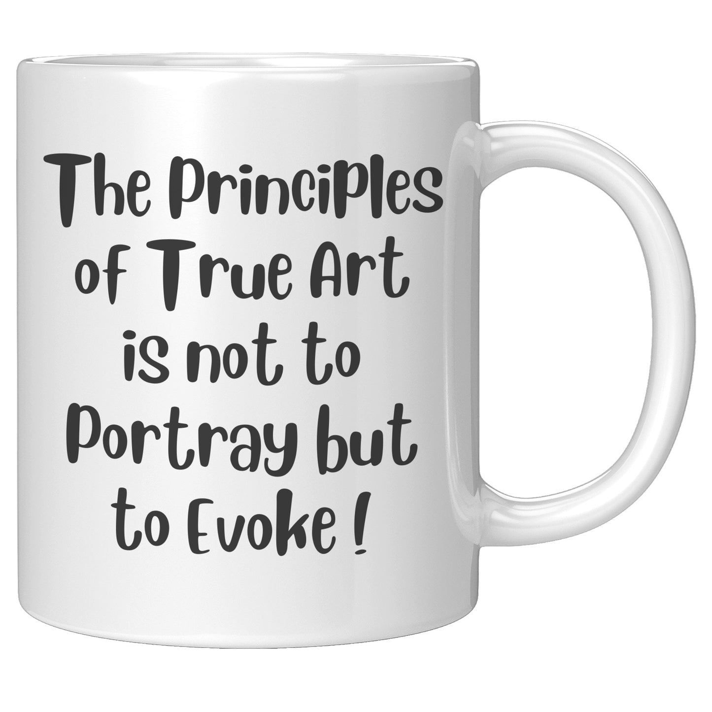 The Principles of True Art is not to Portray but to Evoke ! Mug