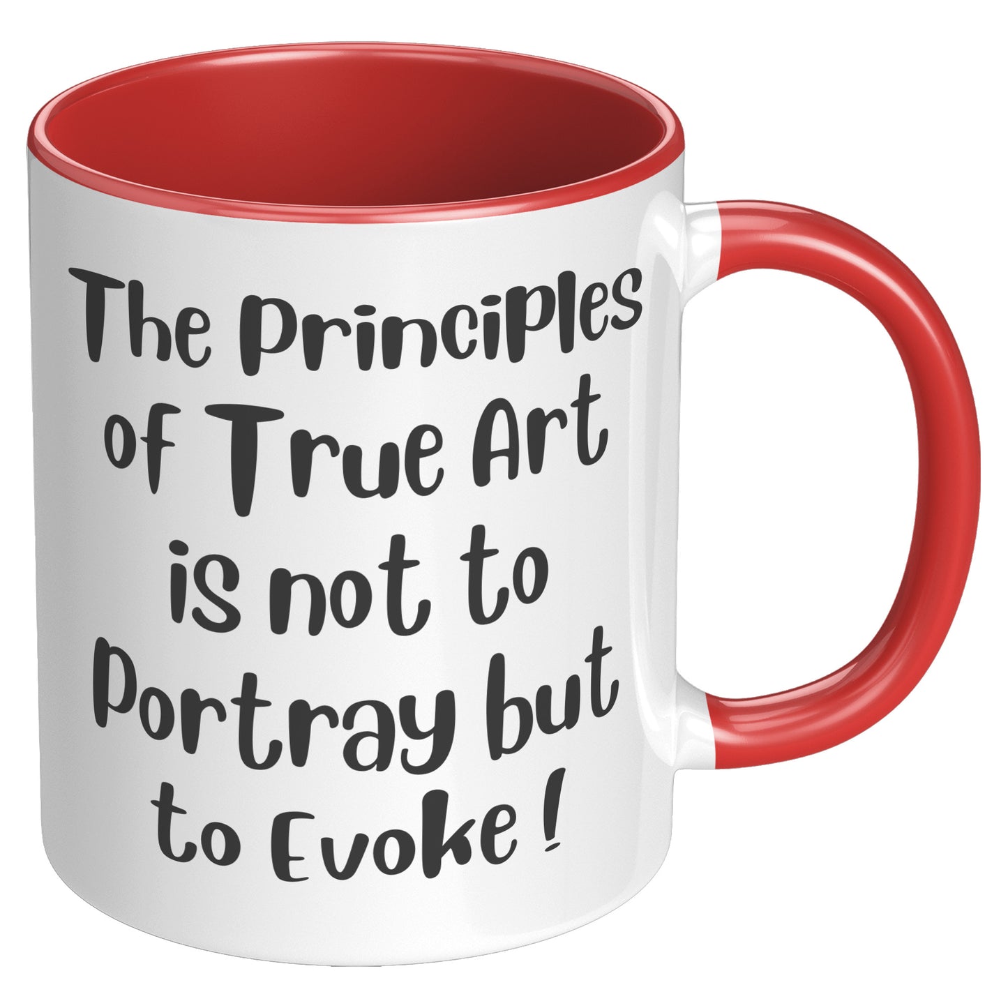 The Principles of True Art is not to Portray but to Evoke ! Mug