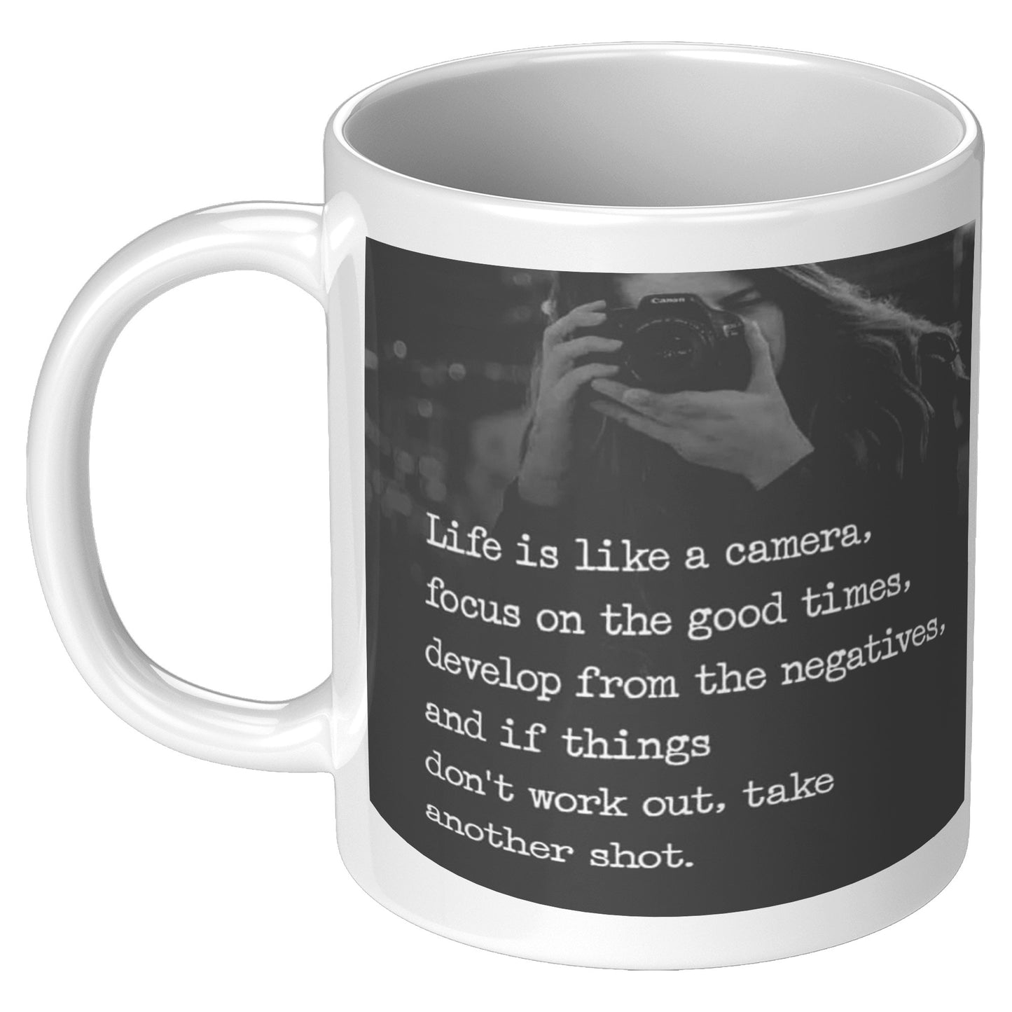 Life is like Camera, focus on the good times, Mug