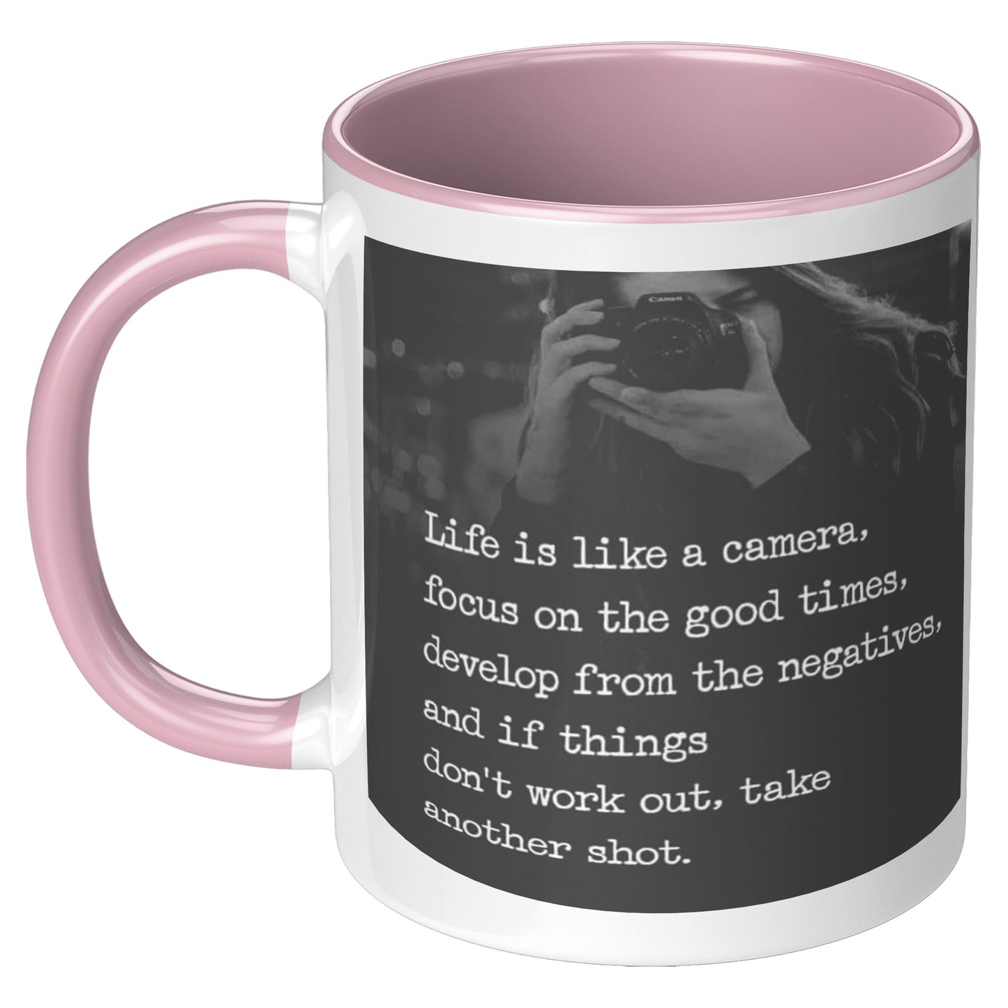 Life is like Camera, focus on the good times, Mug