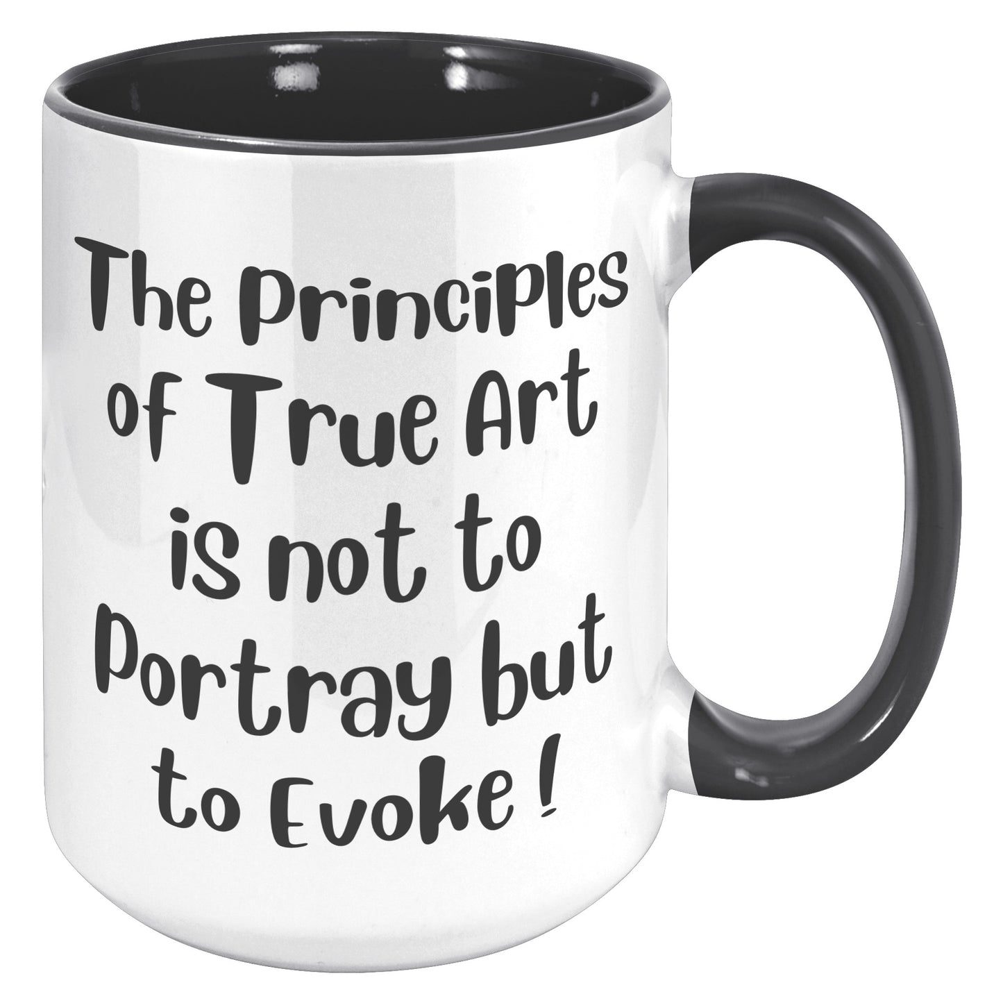 The Principles of True Art is not to Portray but to Evoke ! Mug