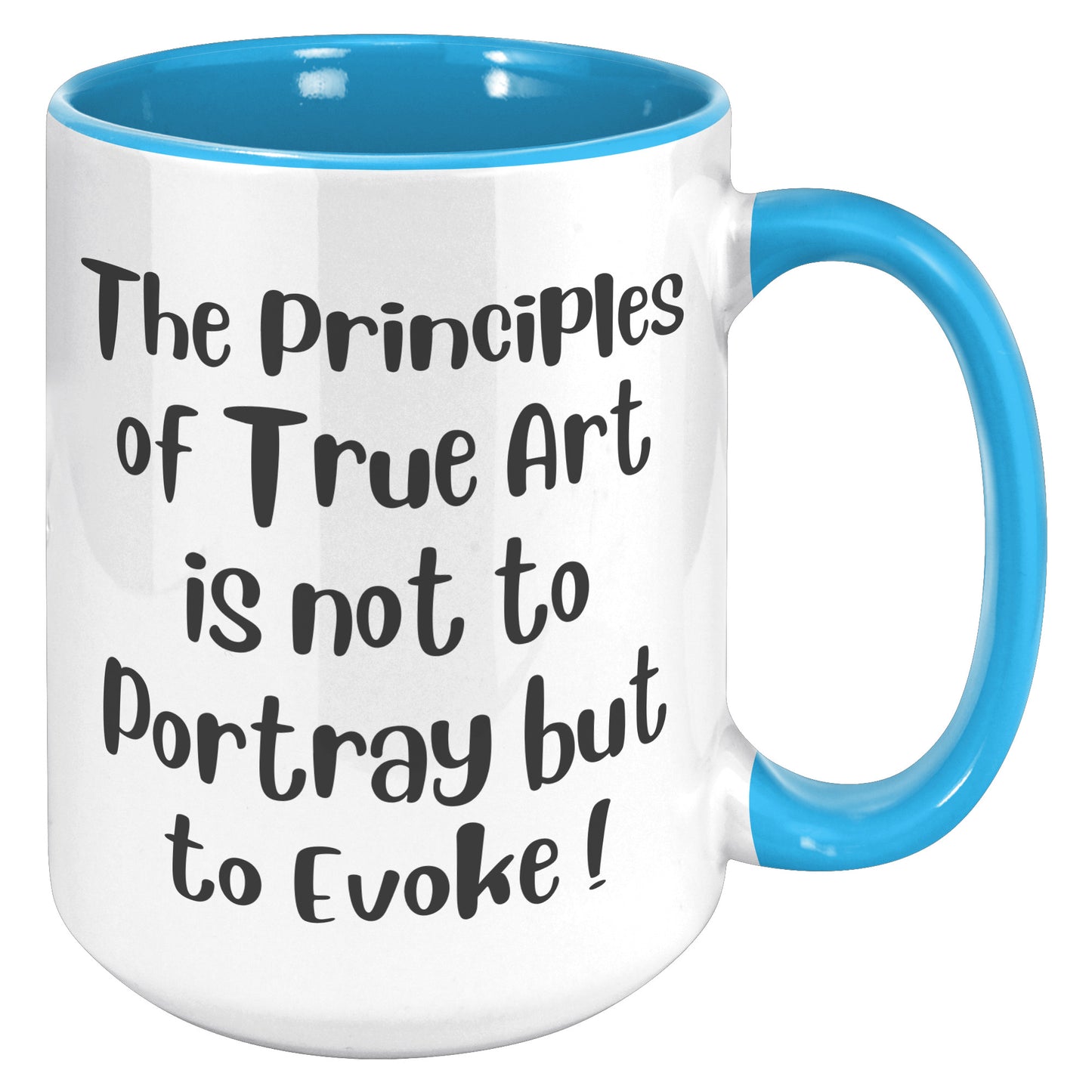 The Principles of True Art is not to Portray but to Evoke ! Mug