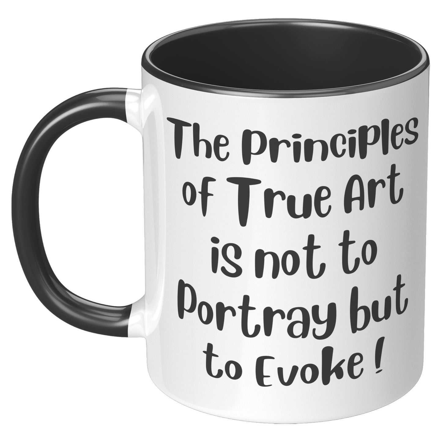The Principles of True Art is not to Portray but to Evoke ! Mug