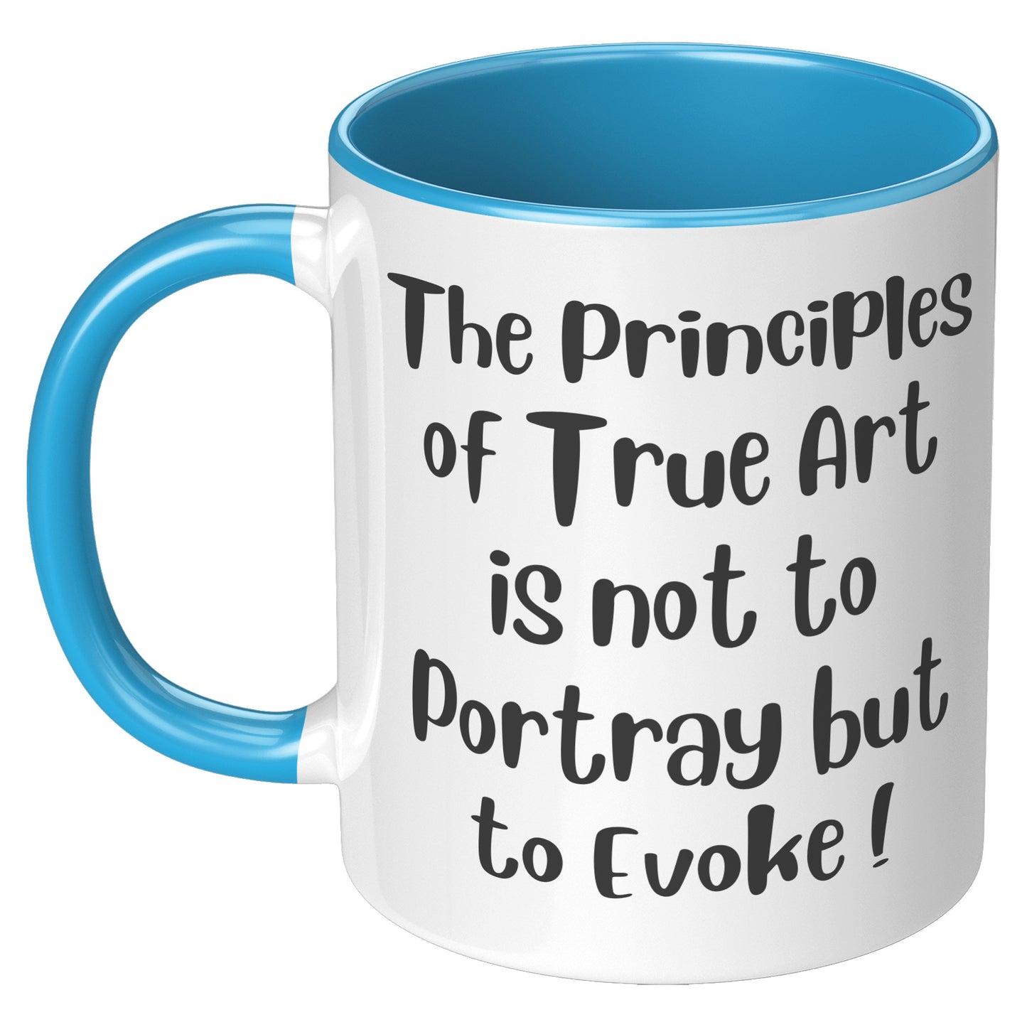 The Principles of True Art is not to Portray but to Evoke ! Mug