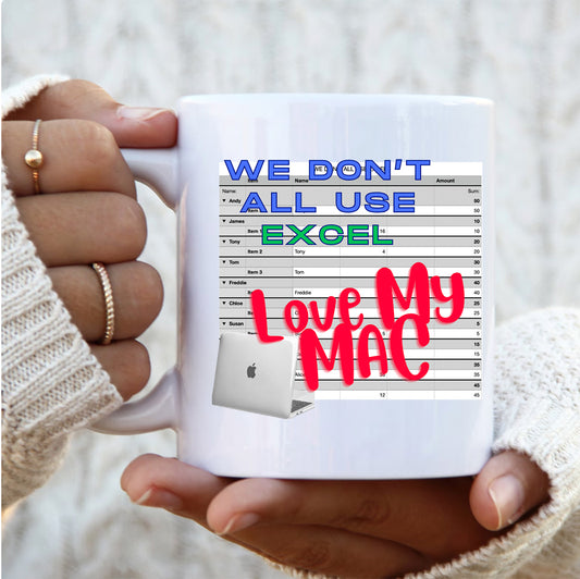 We don't all use Excel - Love my Mac - Mug