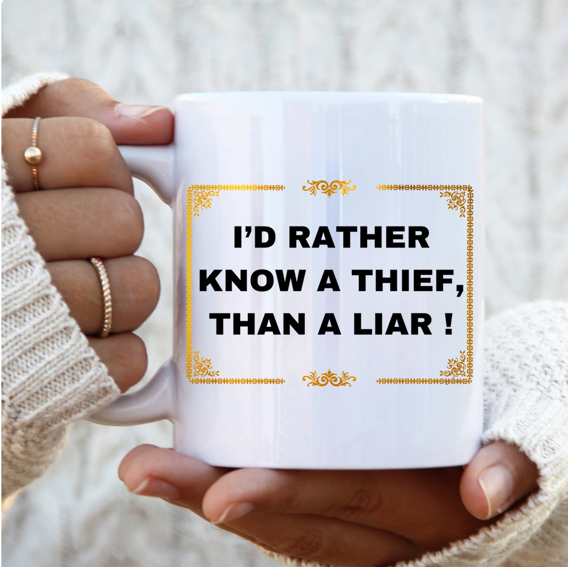 I'd rather know a thief than a liar ! Mug