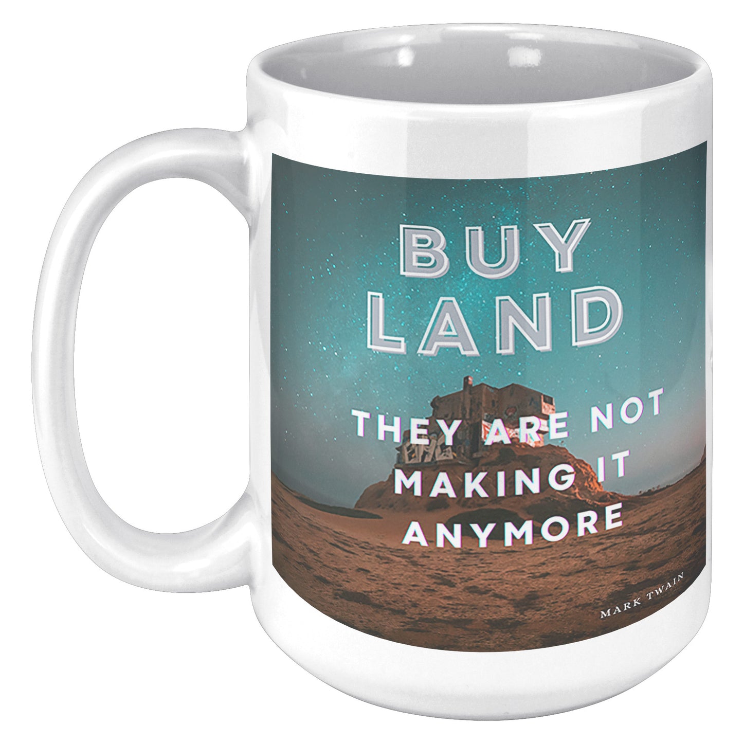 Buy Land they are not making it anymore ! Mug