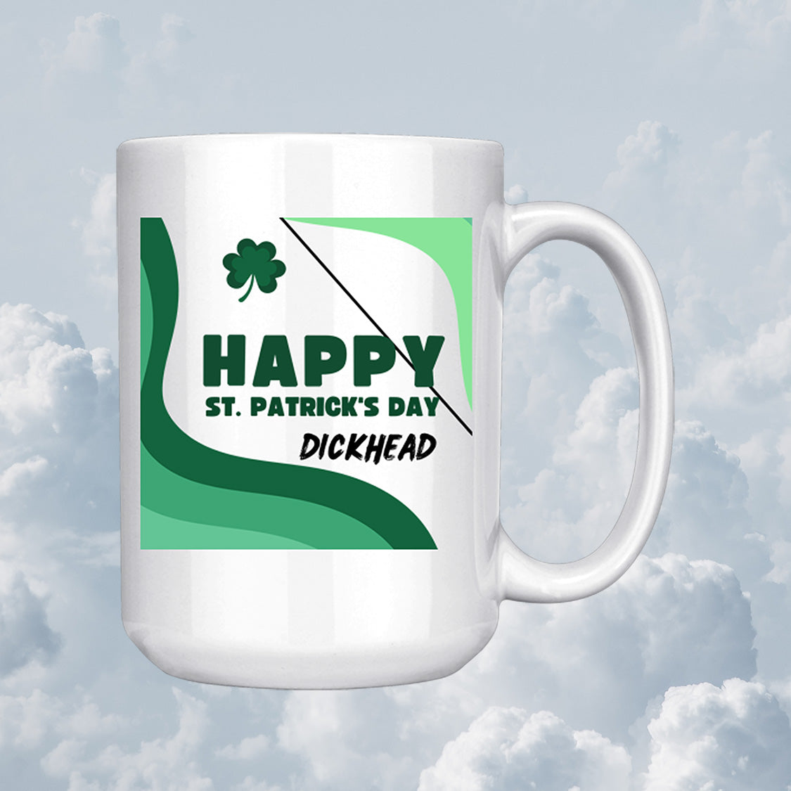 Happy St Patricks Day - Dickhead Mug