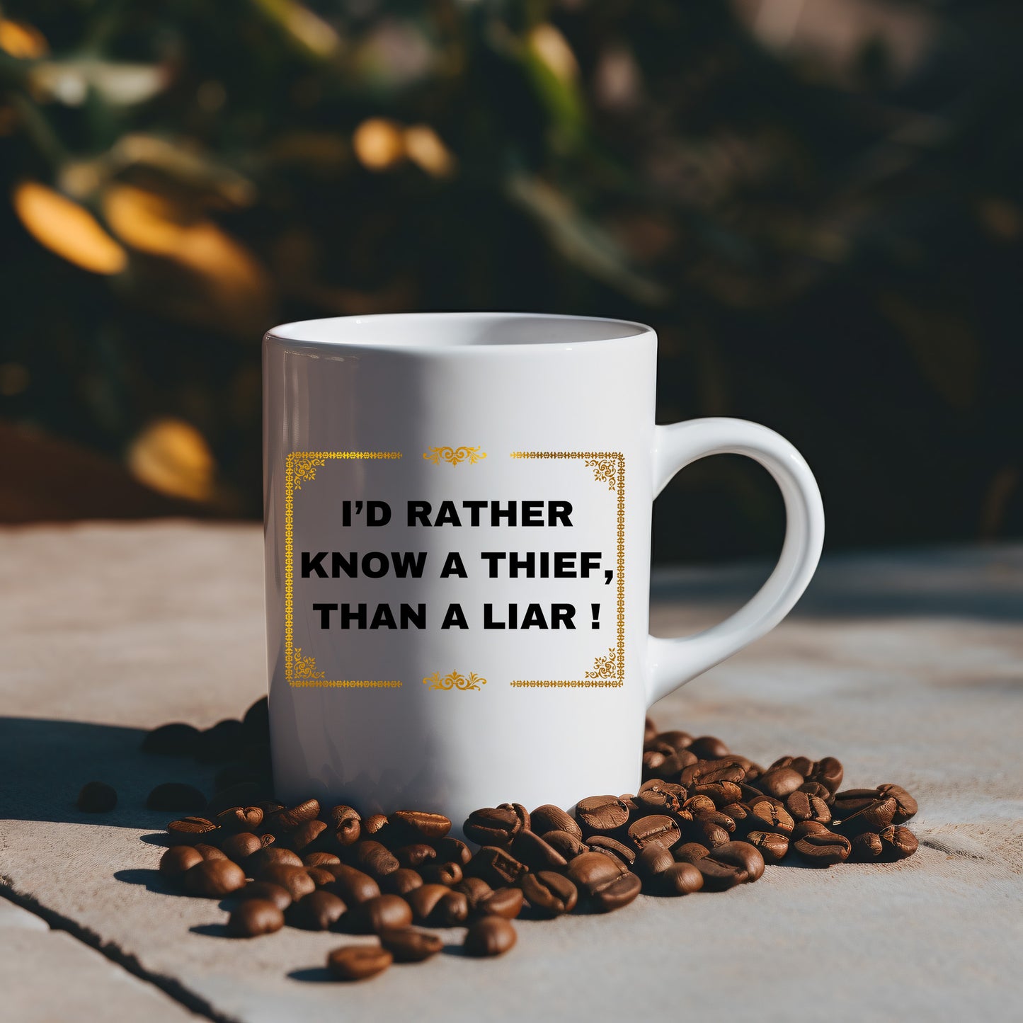 I'd rather know a thief than a liar ! Mug