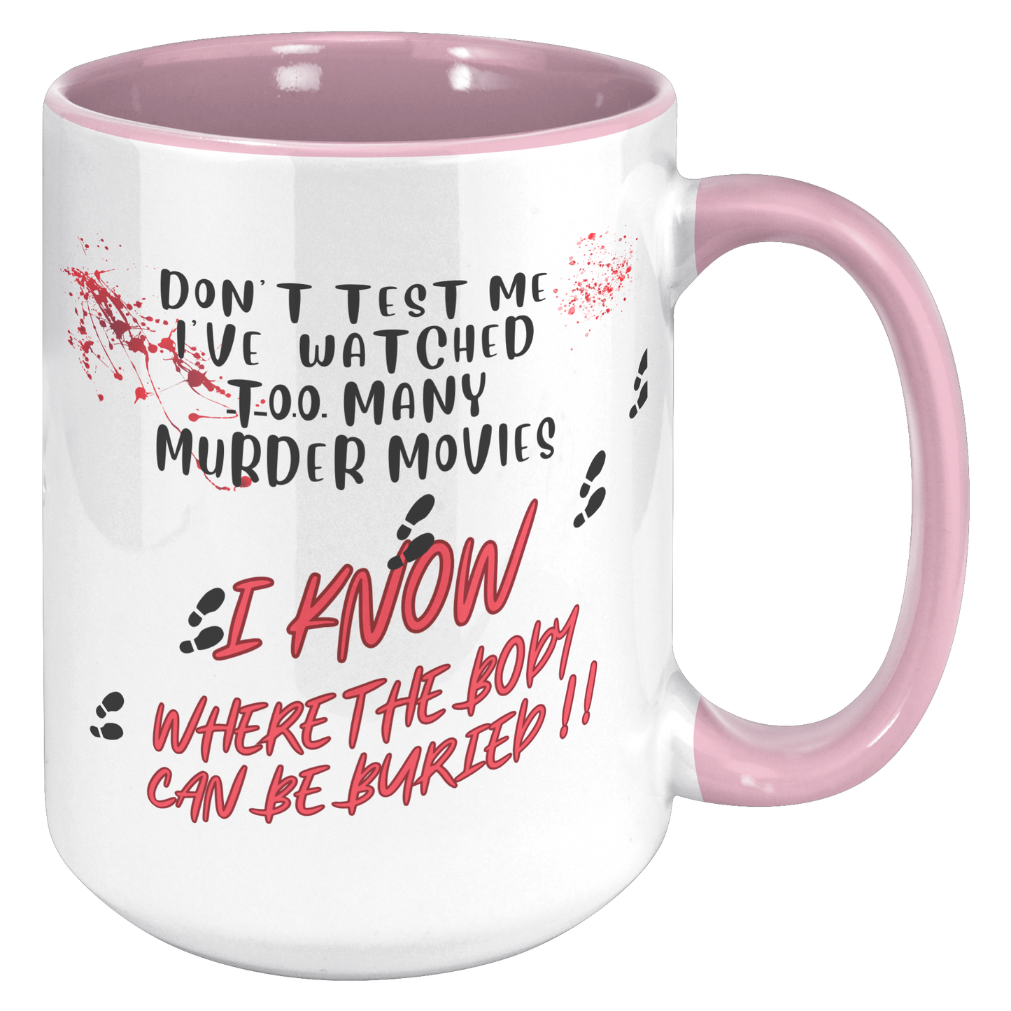 Don't test me l know where the bodies can be  buried ! Mug