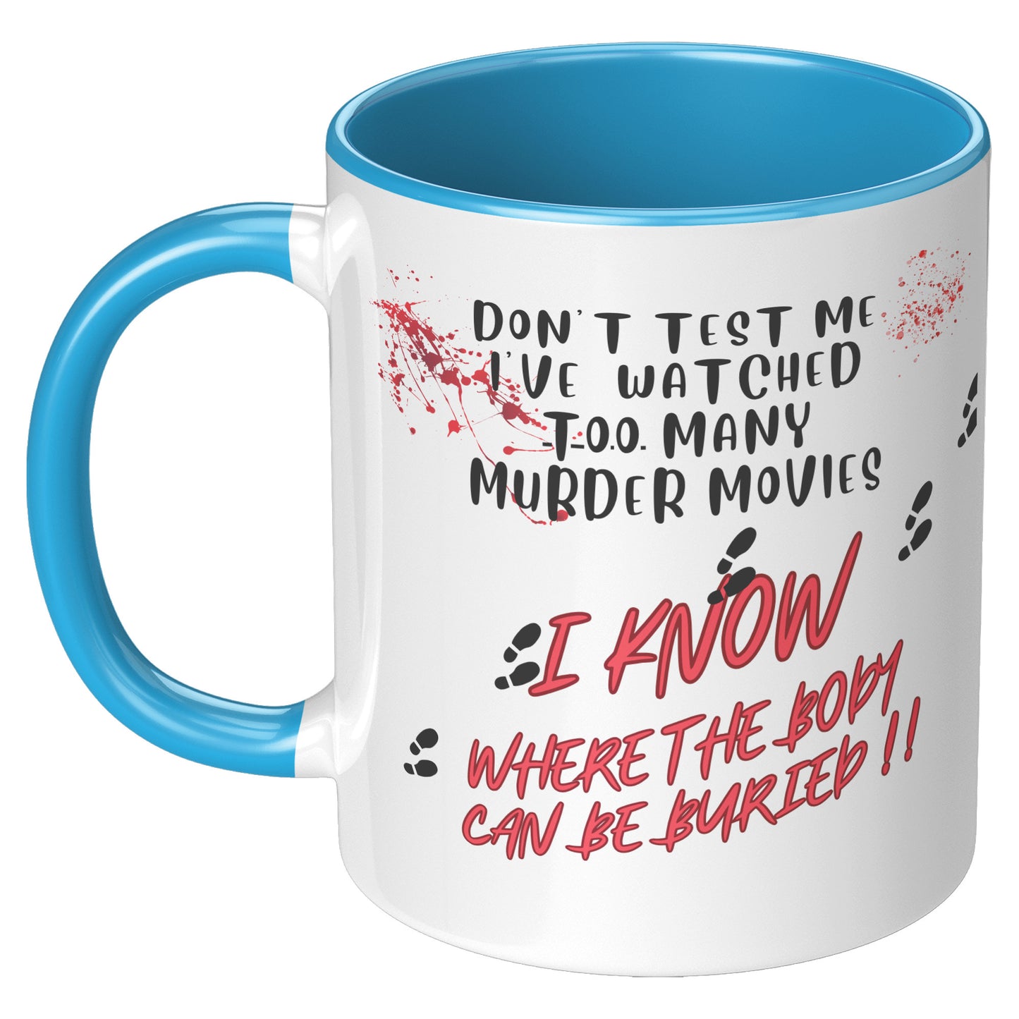 Don't test me l know where the bodies can be  buried ! Mug