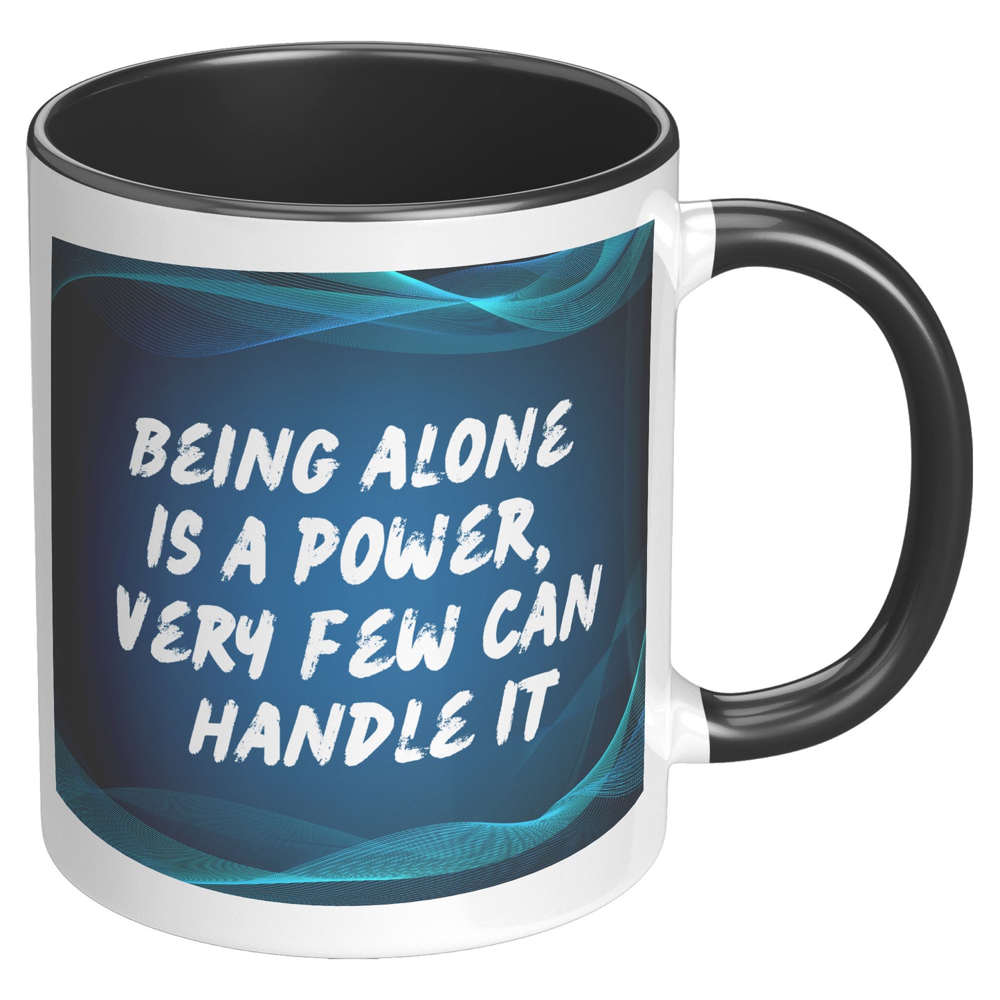 Being alone is a power, very few can handle quote mug