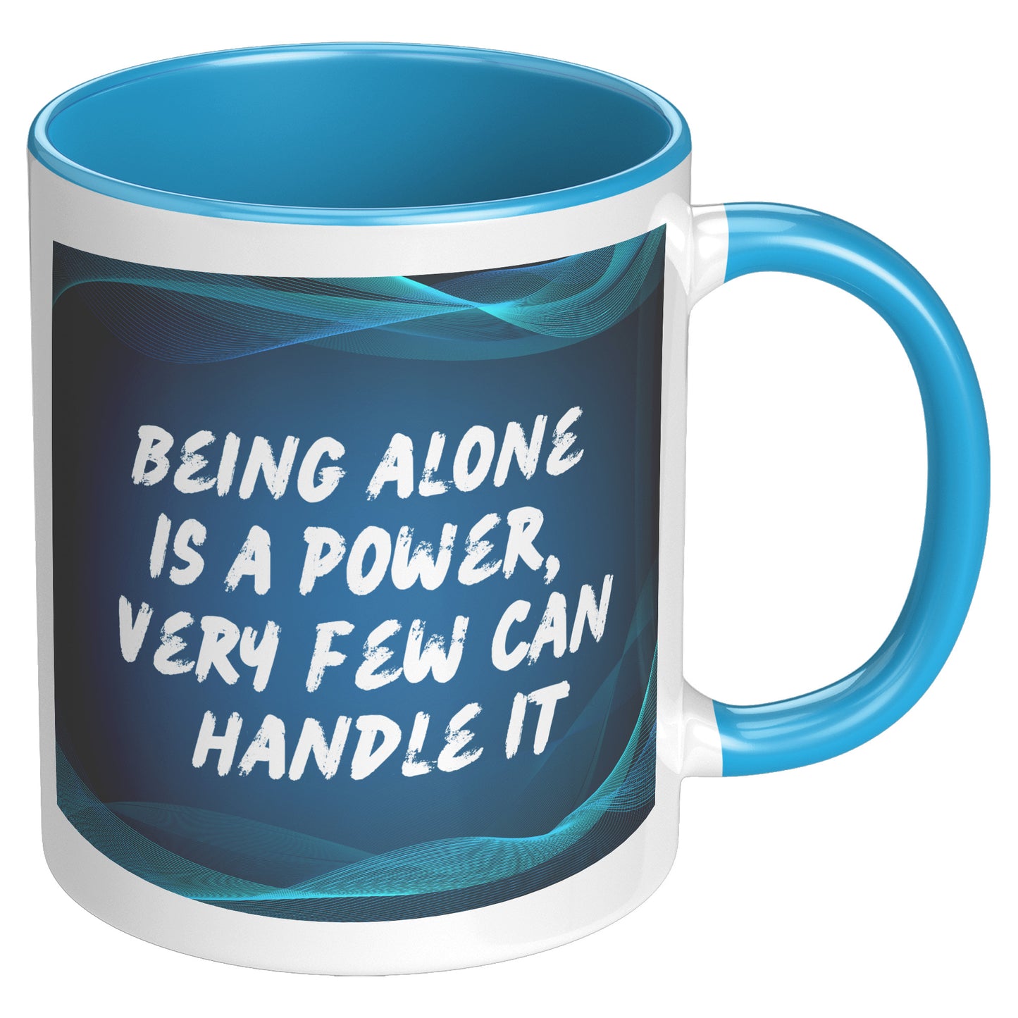 Being alone is a power, very few can handle quote mug