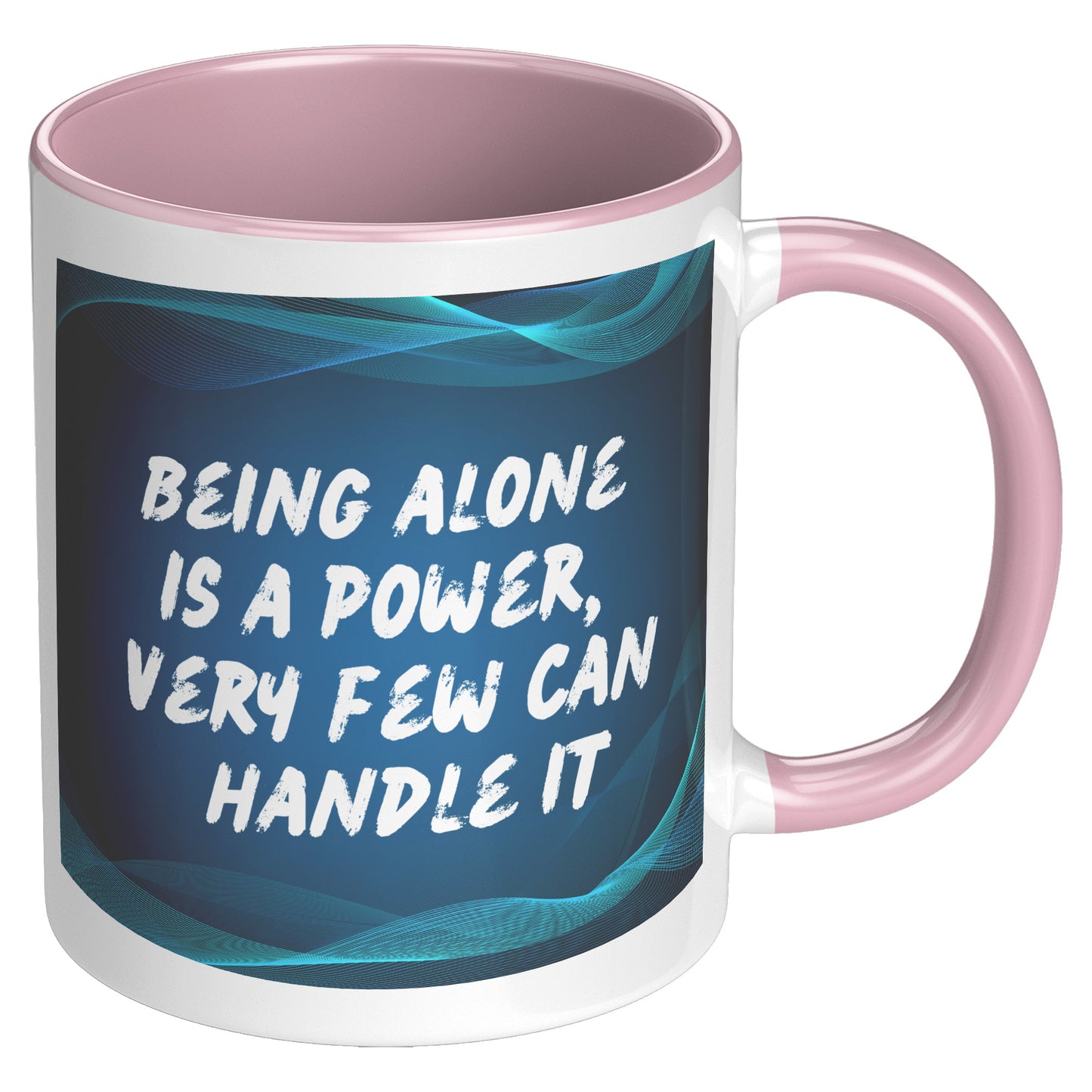 Being alone is a power, very few can handle quote mug