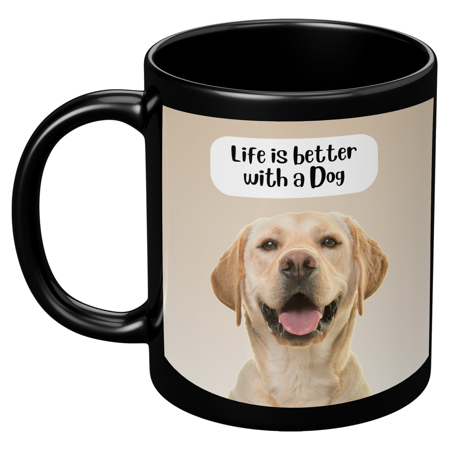 Life is better with a Dog Mug