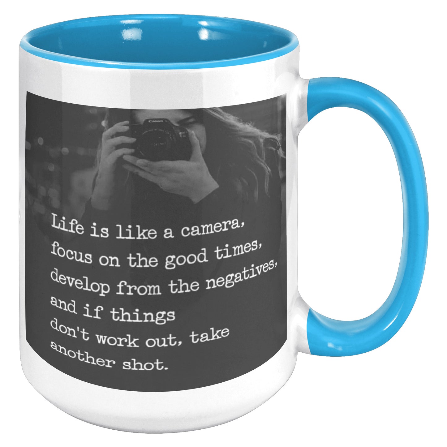 Life is like Camera, focus on the good times, Mug