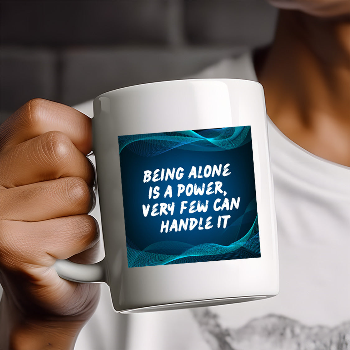 Being alone is a power, very few can handle quote mug