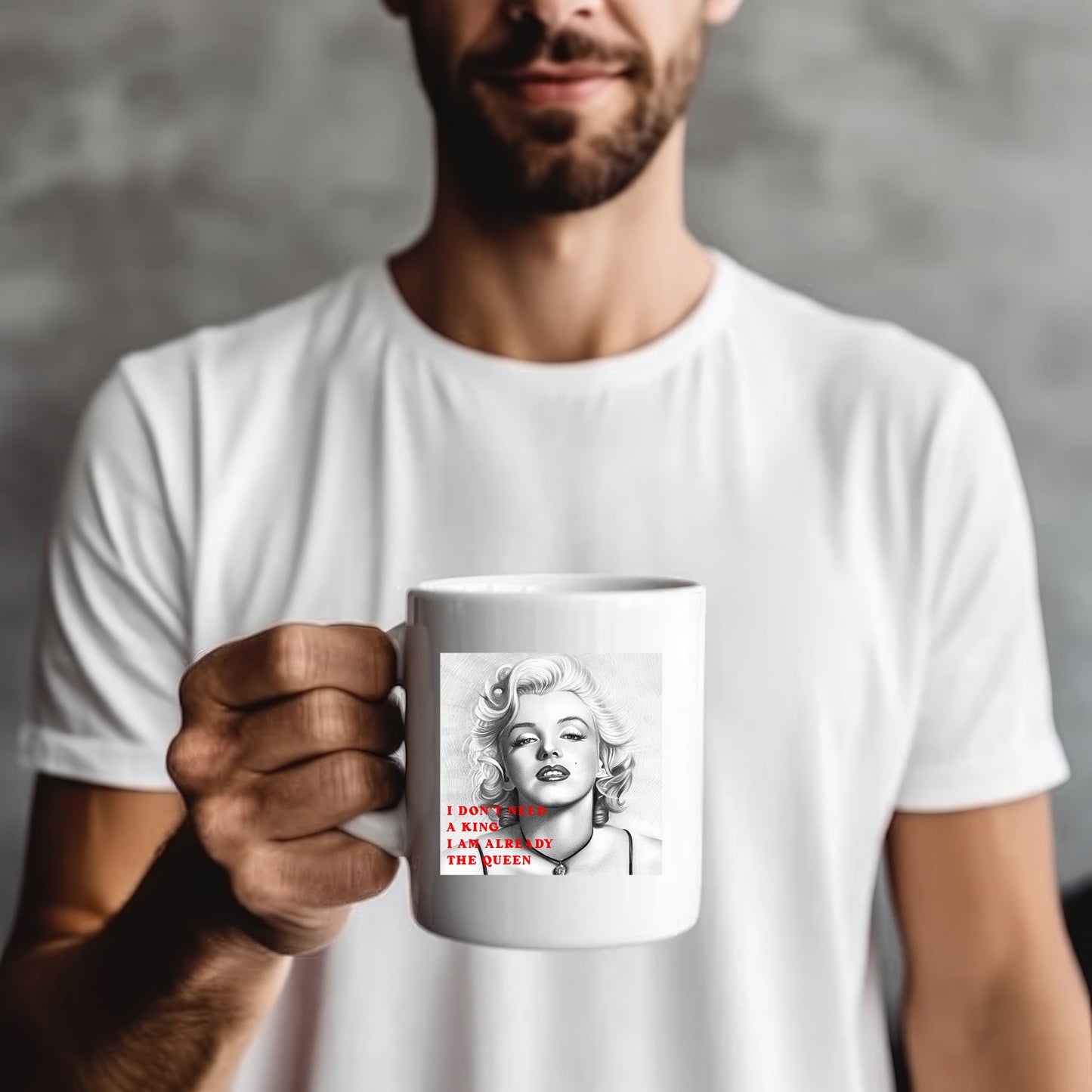 I don't need a King l am already the Queen - Marilyn Monroe  -  Mug