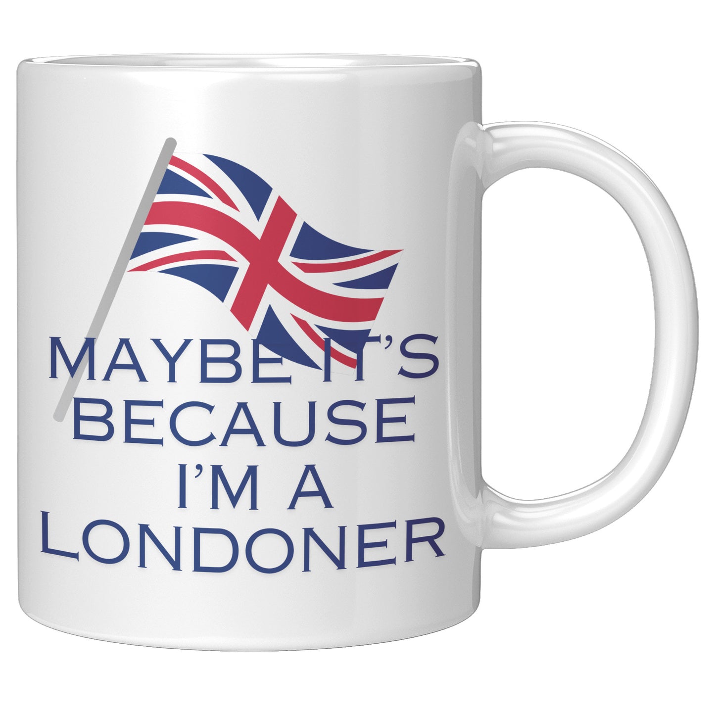 Maybe It's Because l'm a Londoner - Mug