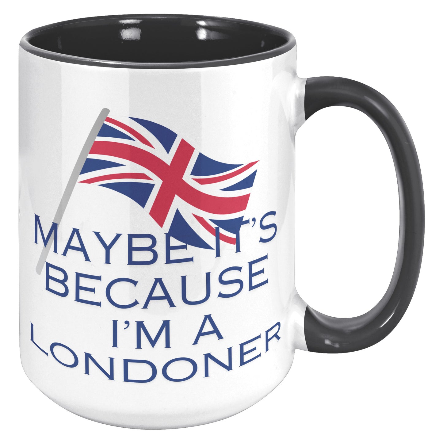 Maybe It's Because l'm a Londoner - Mug