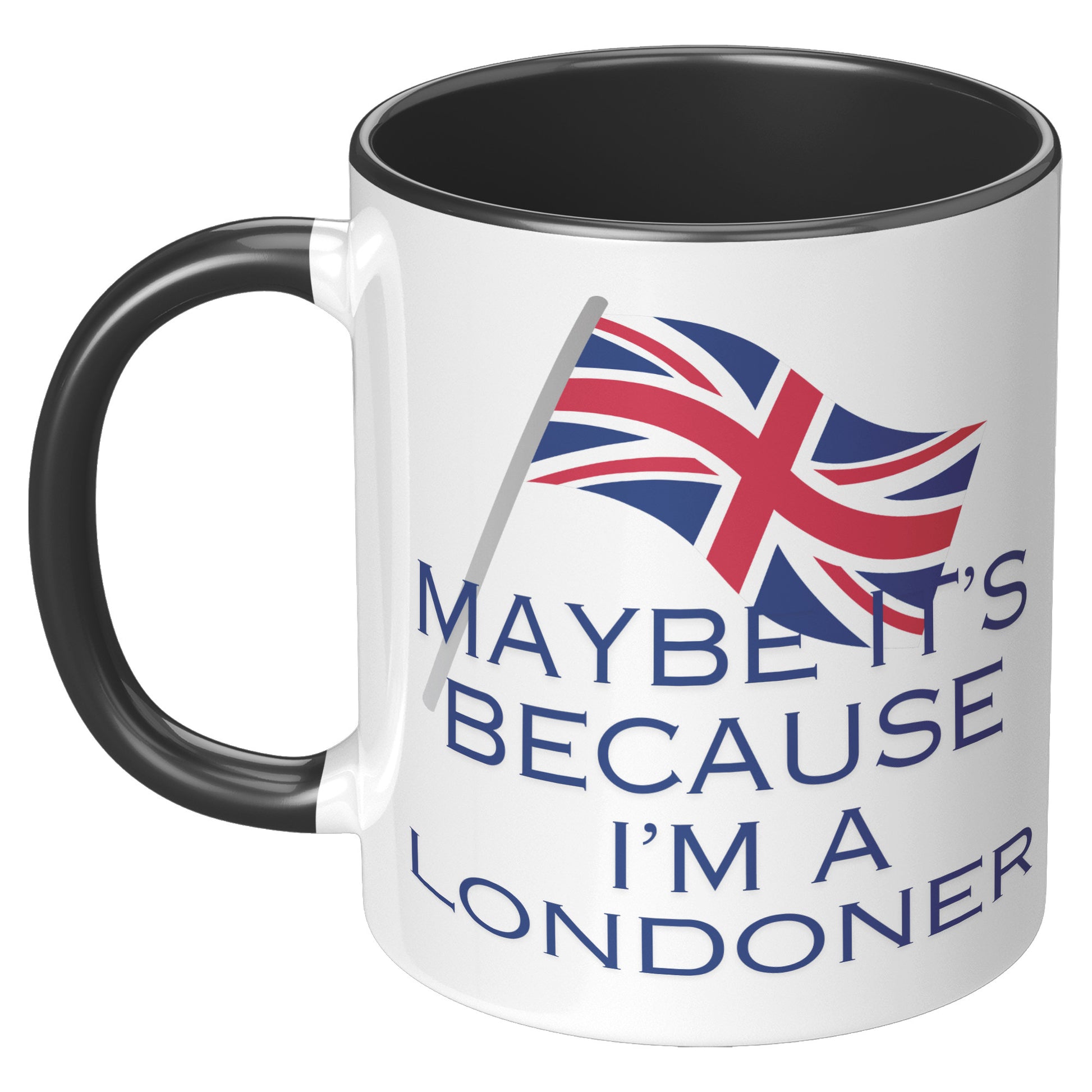 Maybe It's Because l'm a Londoner - Mug