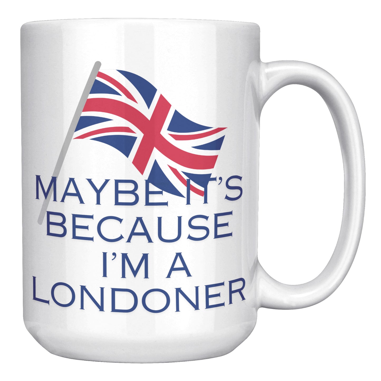 Maybe It's Because l'm a Londoner - Mug