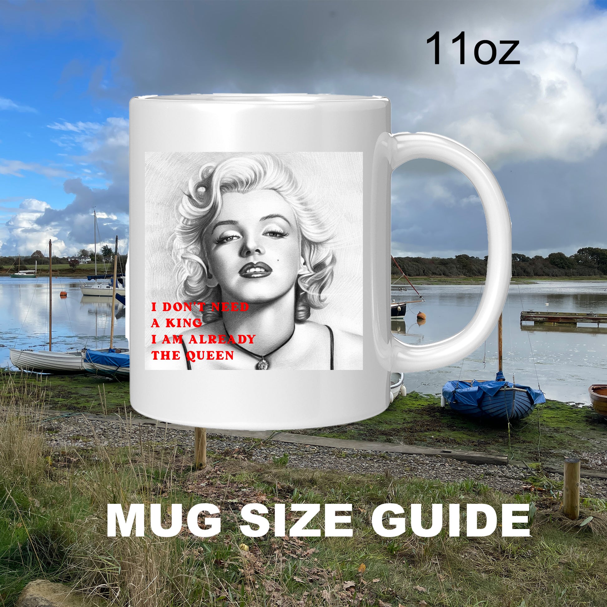 I don't need a King l am already the Queen - Marilyn Monroe - Mug