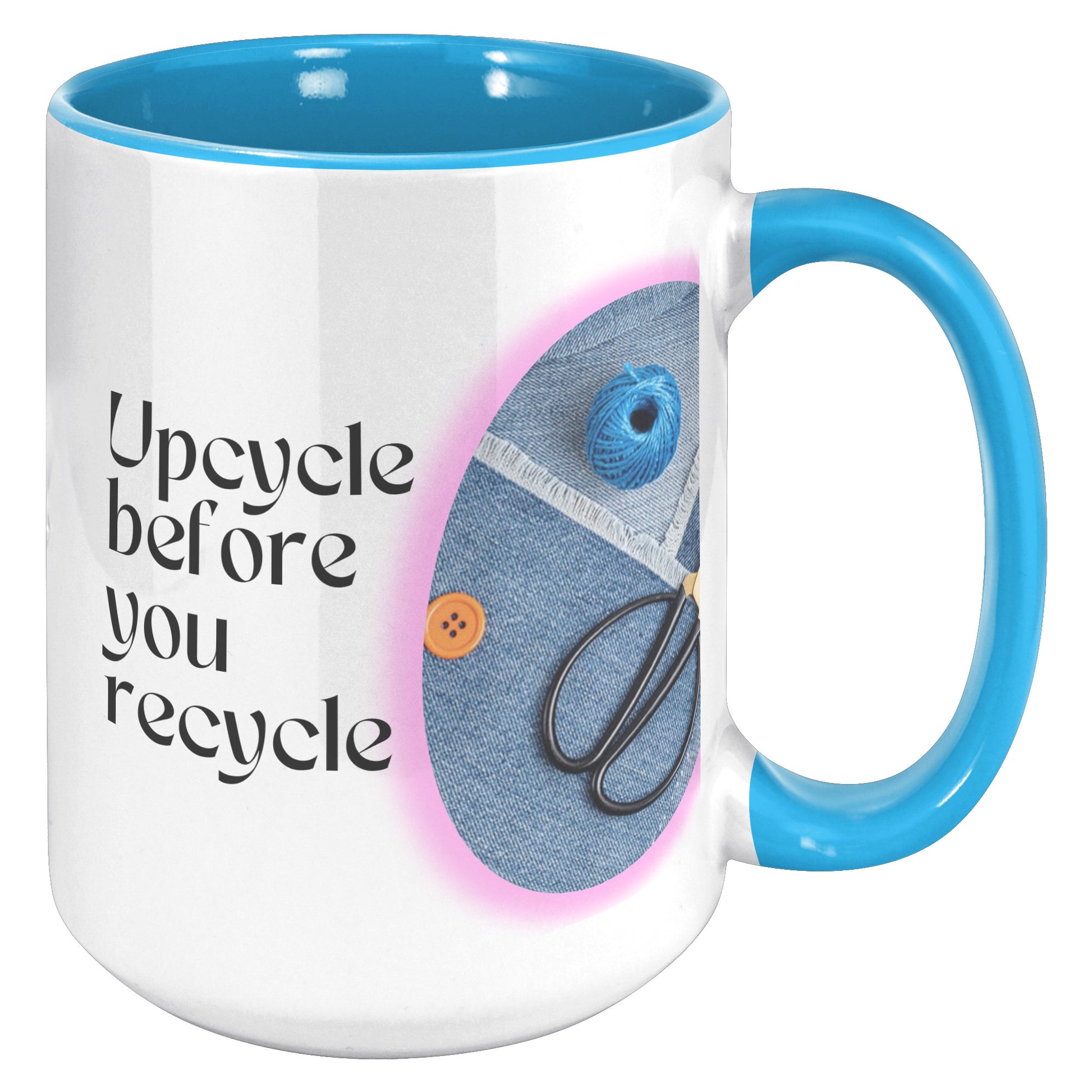 Upcycle before you recycle - Mug