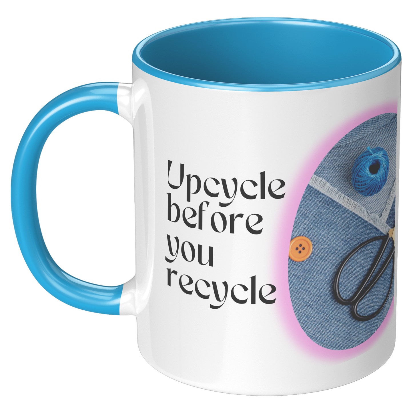 Upcycle before you recycle - Mug
