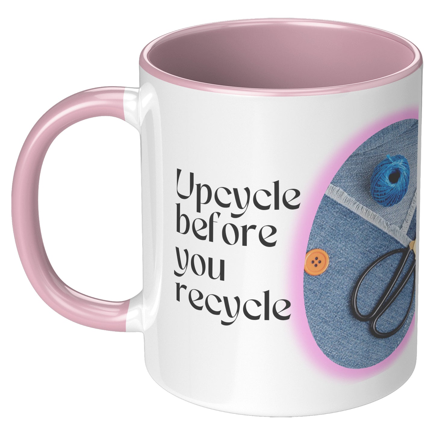 Upcycle before you recycle - Mug
