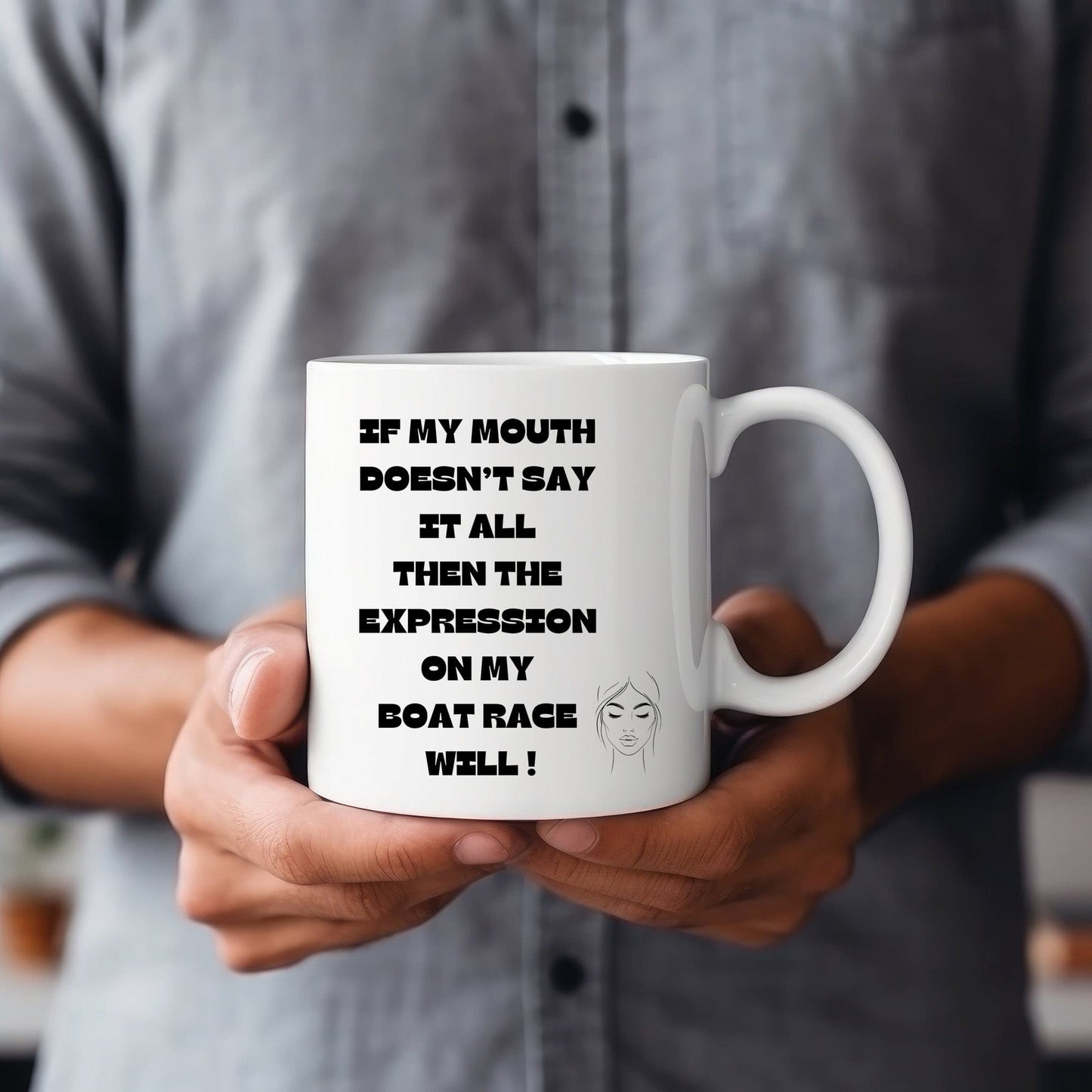 If my Mouth doesn't say it all, then the expression on my face will ! - Mug