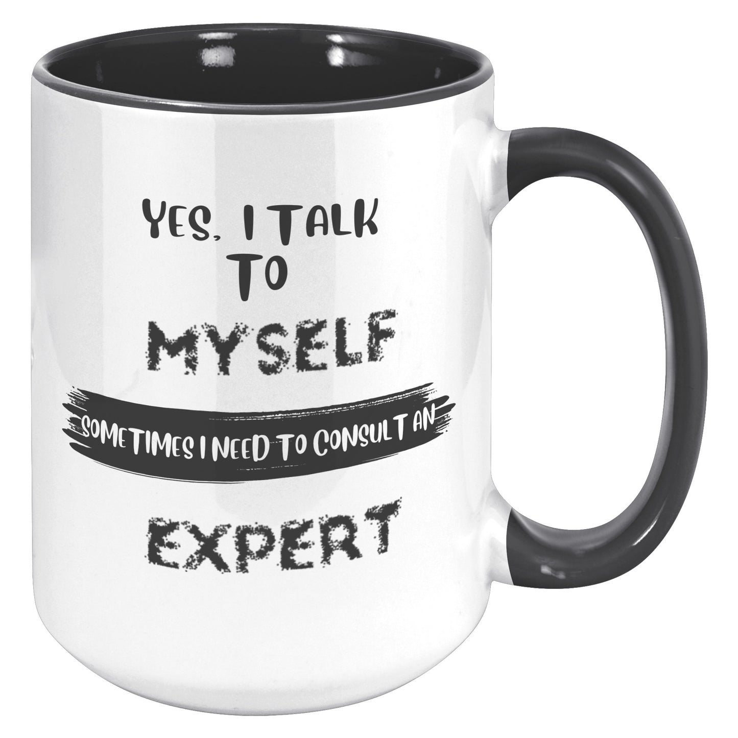 Yes l talk to myself - Mug