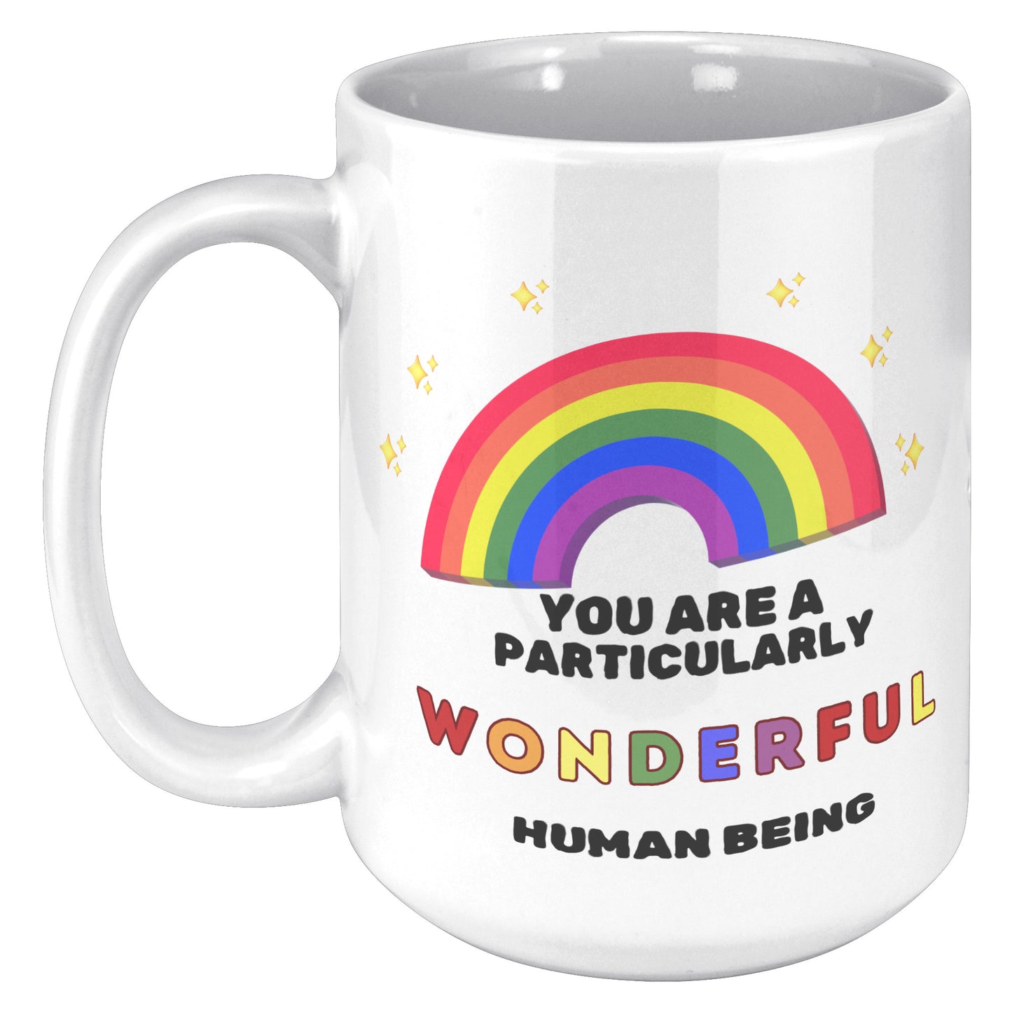 You are a particularly wonderful human being - mug