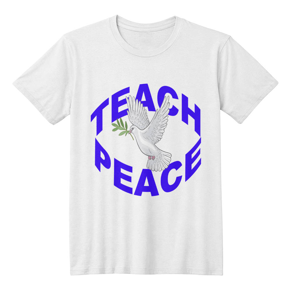 Teach Peace Unisex T Shirt Inspirational Gift, Positive Quote