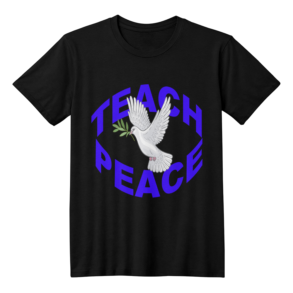 Teach Peace Unisex T Shirt Inspirational Gift, Positive Quote