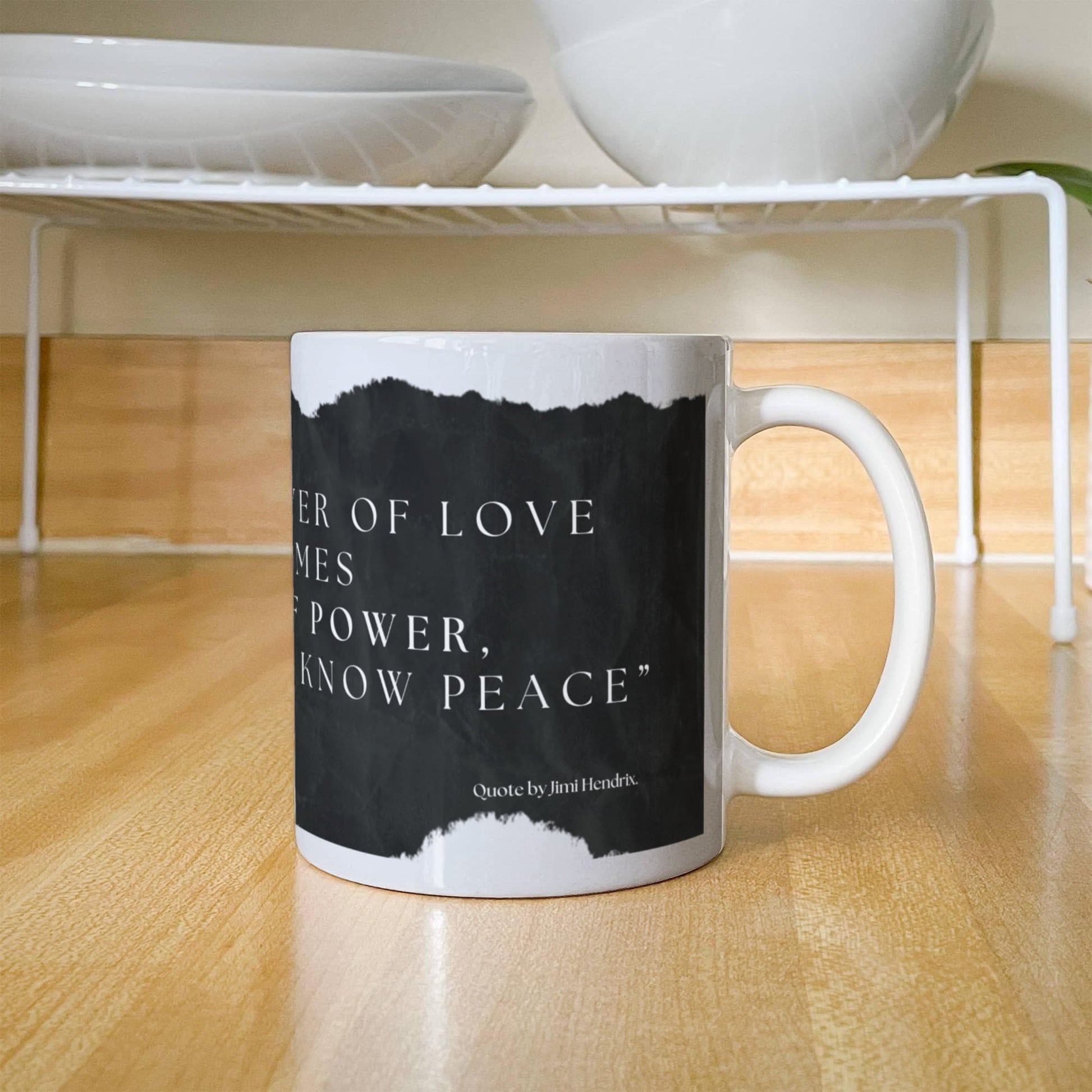 When the power of love overcomes the love of power, the world will know peace quote by Jimi Hendrix. Mug, (11oz)