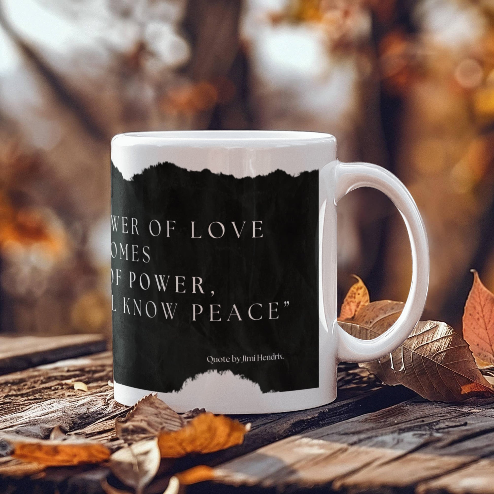 When the power of love overcomes the love of power, the world will know peace quote by Jimi Hendrix. Mug, (11oz)