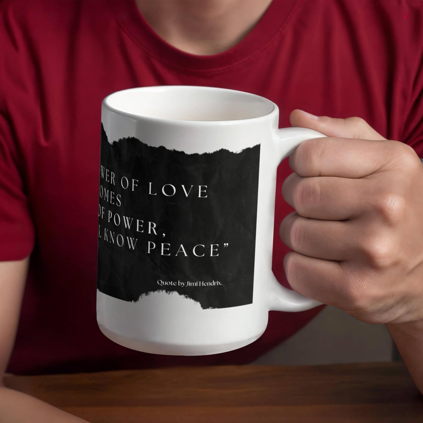 When the power of love overcomes the love of power, the world will know peace quote by Jimi Hendrix. Mug, (11oz)