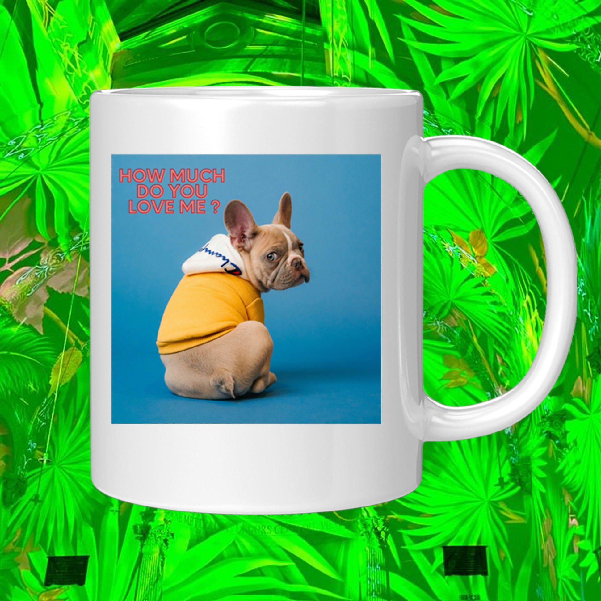 How much do you love me ? French Bulldog Mug