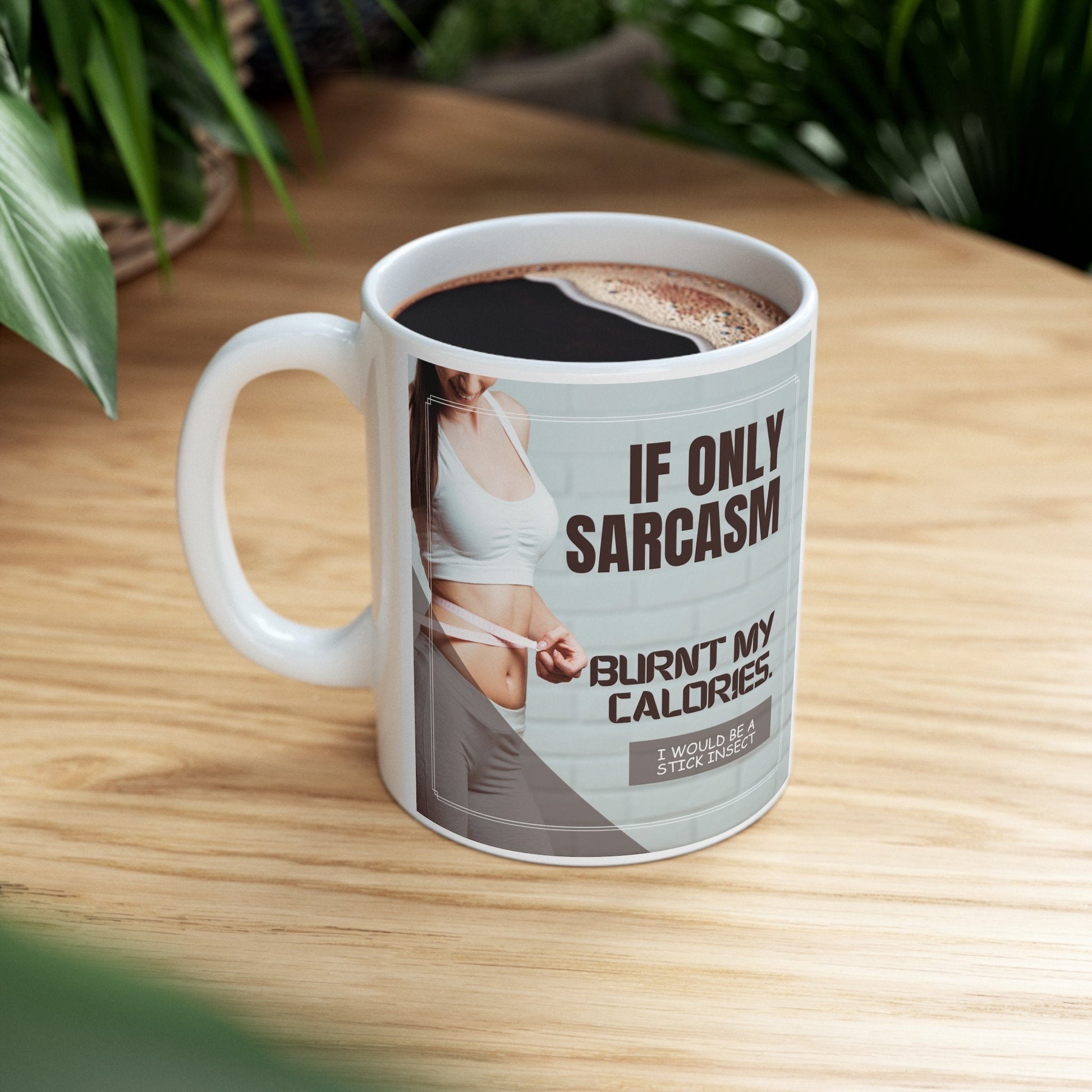 If only Sarcasm burnt my calories ? Mug