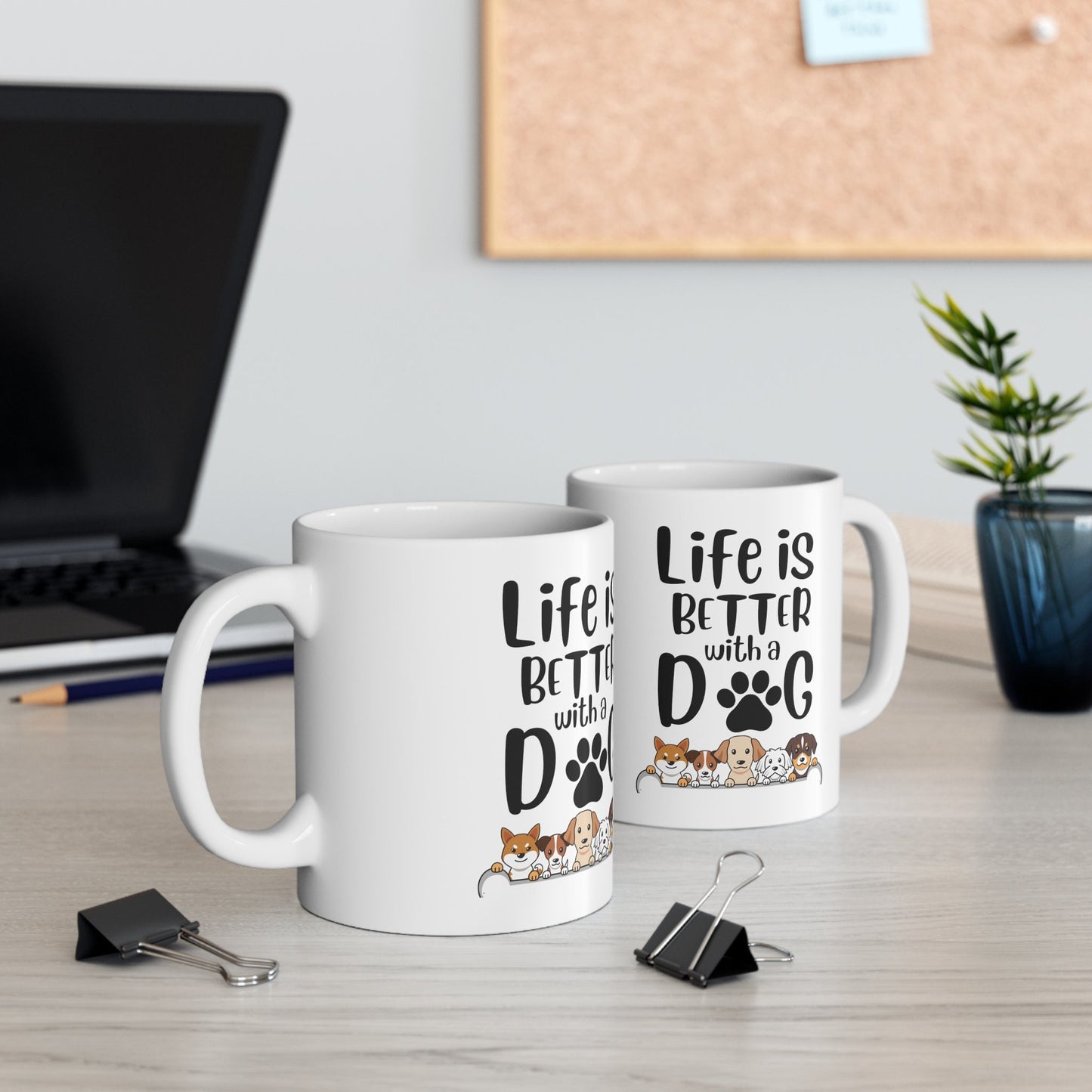 Life is better with a Dog - Mug