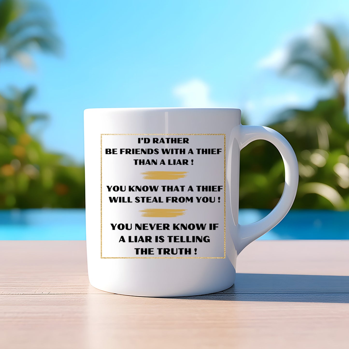 I'd rather be friends with a thief than a liar ! Mug