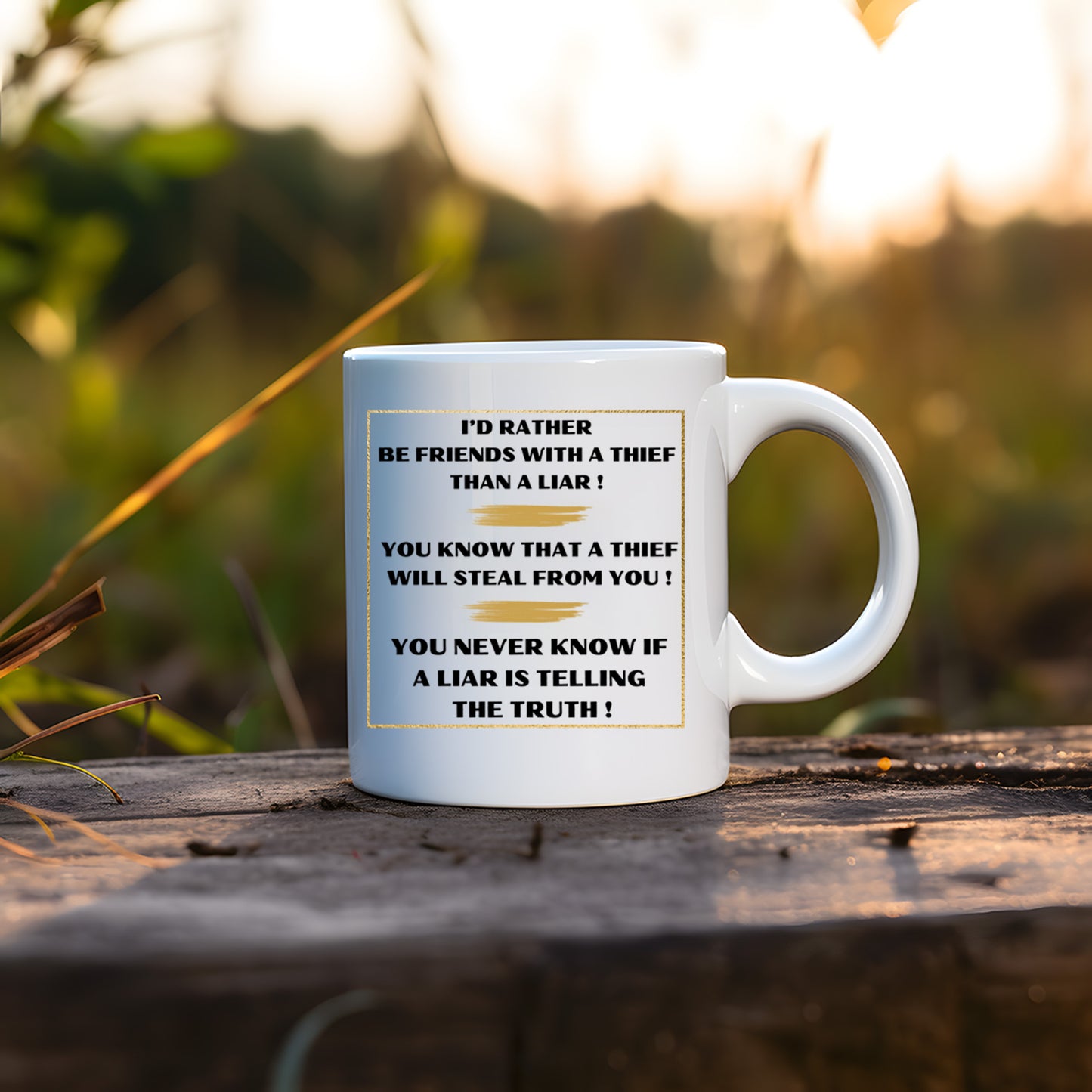 I'd rather be friends with a thief than a liar ! Mug