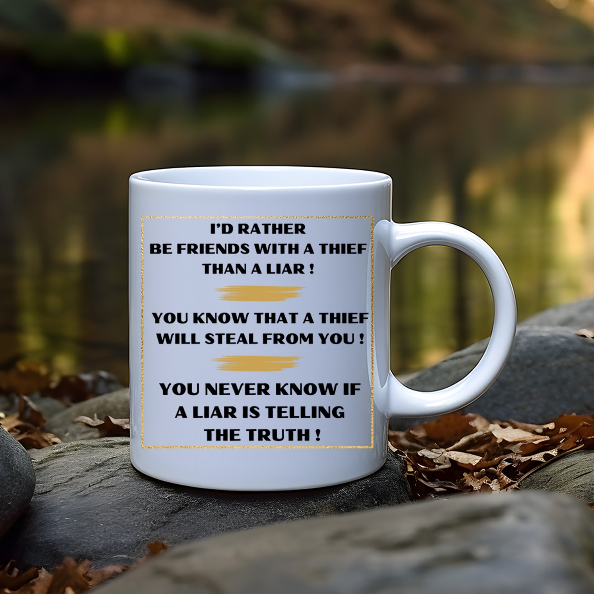 I'd rather be friends with a thief than a liar ! Mug